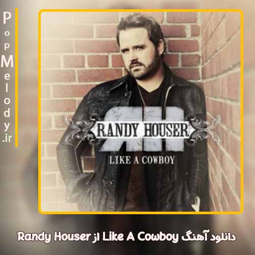 دانلود آهنگ Randy Houser Like A Cowboy